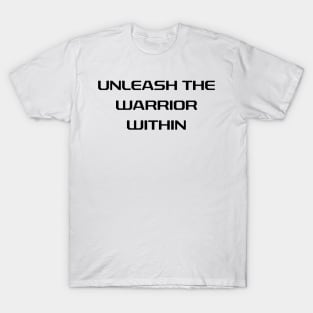 Unleash The Warrior Motivational T-Shirt T-Shirt